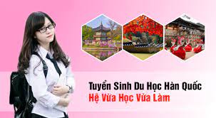 DU HỌC HÀN QUỐC - CHƯƠNG TRÌNH VỪA HỌC VỪA LÀM